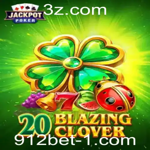 Explorando o Universo do Jogo 20BlazingClover e a Plataforma 912bet Login